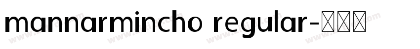 mannarmincho regular字体转换